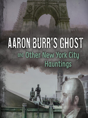 cover image of Aaron Burr's Ghost and Other New York City Hauntings